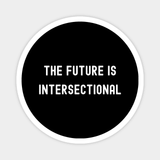 The Future is Intersectional, International Women's Day, Perfect gift for womens day, 8 march, 8 march international womans day, 8 march Magnet